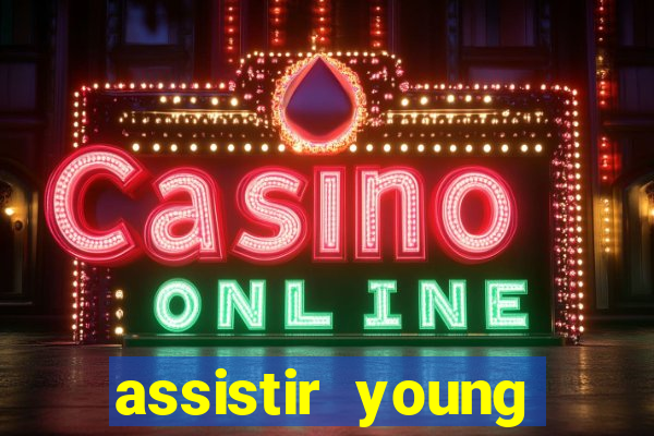 assistir young hearts online